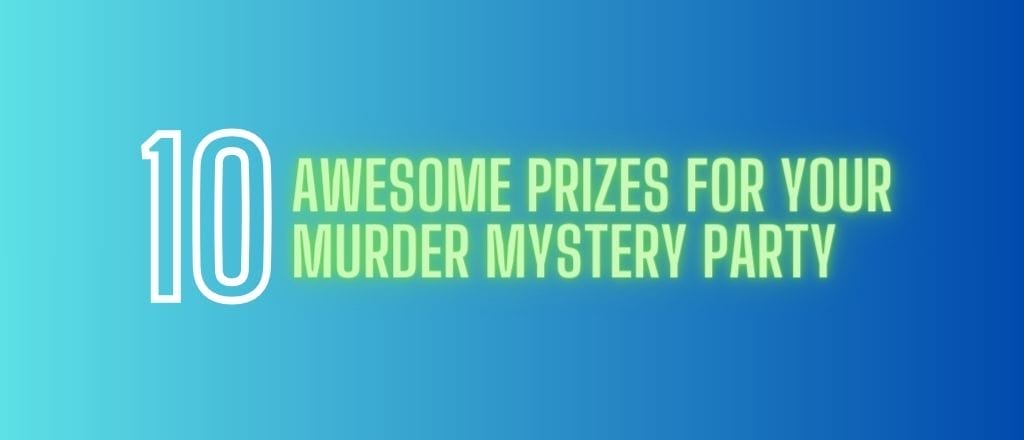 10 Prizes for your Murder Mystery Party