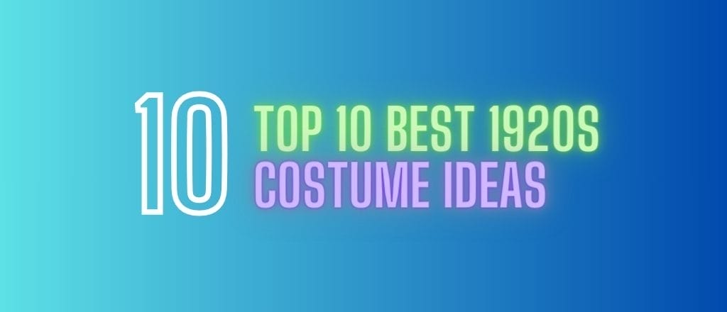 Top 10 Best 1920s Costume Ideas