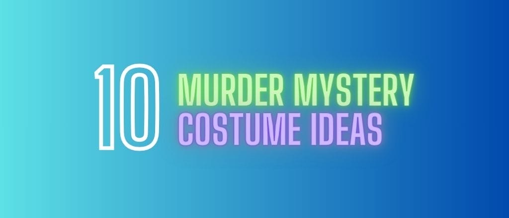 Top 10 Murder Mystery Costume Ideas